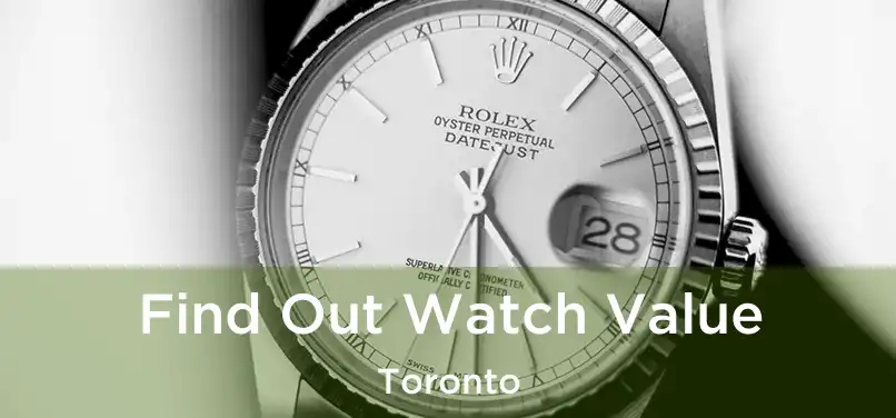  Find Out Watch Value Toronto