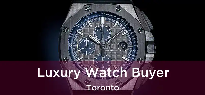  Luxury Watch Buyer Toronto