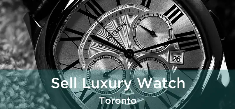  Sell Luxury Watch Toronto